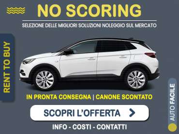 Offerta SUV e CrossOver OPEL GRANDLAND 130CV GS Line: noleggio no scoring - l'offerta RENT TO BUY del broker MT Motors, con possibilità di acquisto a tariffa agevolata Benzina 